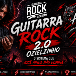 Guitarra Rock 2.0 Ozielzinho: O sistema que você ainda não domina