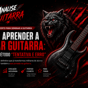 Como Aprender a Tocar Guitarra: O Fim do Método “Tentativa e Erro”