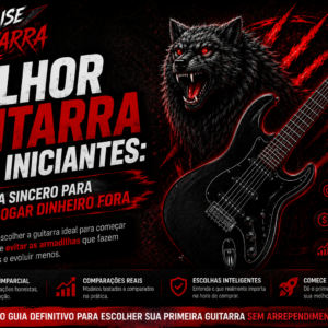 Melhor Guitarra para Iniciantes: O Guia Sincero para Não Jogar Dinheiro Fora (Veredito 2026)